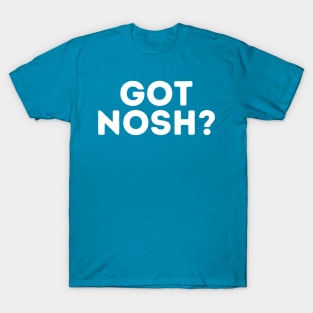 Got Nosh? T-Shirt